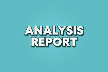 Analysis Report. A Illustration with white text isolated on light green background.