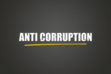 Anti Corruption. A blackboard with white text. Illustration with grunge text style.