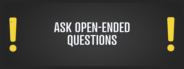 Ask Open-Ended Questions. A blackboard with white text. Illustration with grunge text style.