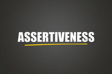 Assertiveness. A blackboard with white text. Illustration with grunge text style.