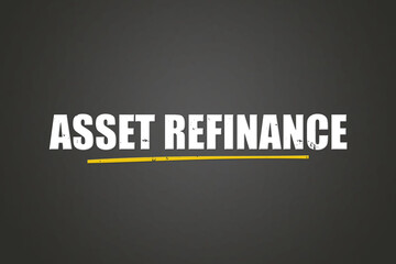 Asset Refinance. A blackboard with white text. Illustration with grunge text style.