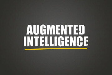 Augmented Intelligence. A blackboard with white text. Illustration with grunge text style.