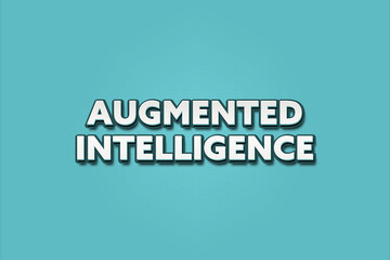 Augmented Intelligence. A Illustration with white text isolated on light green background.