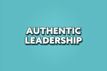 Authentic Leadership. A Illustration with white text isolated on light green background.
