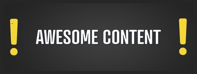 Awesome Content.. A blackboard with white text. Illustration with grunge text style.