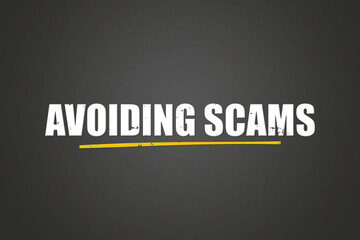 Avoiding Scams. A blackboard with white text. Illustration with grunge text style.