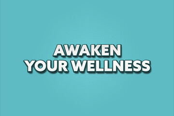 awaken your wellness. A Illustration with white text isolated on light green background.