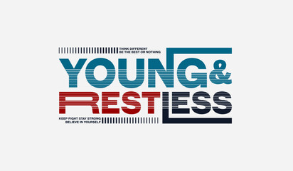 Young, restless, abstract typography motivational quotes modern design slogan. Vector illustration graphics print t shirt, apparel, background, poster, banner, postcard or social media content.