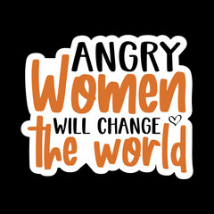 Angry Women Will Change The World