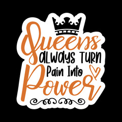 Queens Always Turn Pain Into Power