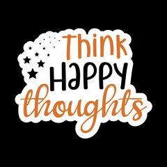 Think Happy Thoughts