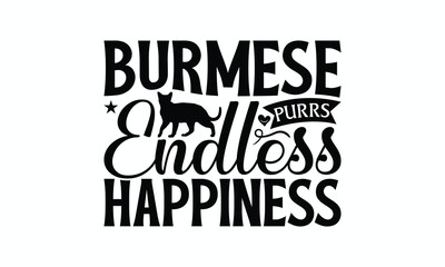 Burmese Purrs Endless Happiness - Burmese Cat T-Shirt Design, Illustration For Prints On T-Shirts And Bags, Posters, Silhouette Cameo, Cricut, Eps, Files For Cutting.