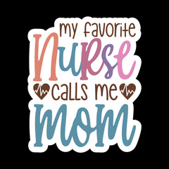 My Favorite Nurse Calls Me Mom