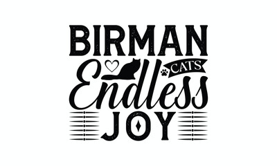 Obraz premium Birman Cats Endless Joy - Birman Cat T-Shirt Design, Illustration Written Vector T Shirt Design, For Prints On Bags, Posters, Cards.