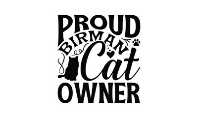 Proud Birman Cat Owner - Birman Cat T-Shirt Design, Illustration For Prints And Bags, Posters, Cards, Cameo, Cricut, Eps, Files As Cutting, Isolated Background.