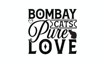 Obraz premium Bombay Cats Pure Love - Bombay Cat T-Shirt Design, Handmade Calligraphy Vector Illustration, Bags, Posters, Cards, Isolated On White Background.