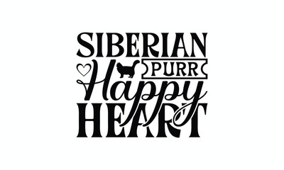 Siberian Purr Happy Heart - Siberian Cat T-Shirt Design, Illustration With Hand-Lettering And Decoration Elements, Bags, Stationary As A Poster.