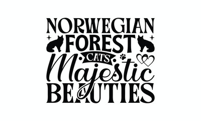 Norwegian Forest Cats Majestic Beauties - Norwegian Forest Cat T-Shirt Design, Illustration For Prints On T-Shirts And Bags, Posters, Cards, Isolated White Background.
