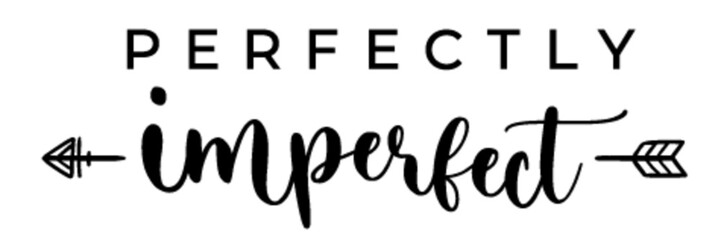 Perfectly imperfect . Lettering. Modern calligraphic print design for card, poster or t-shirt