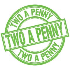 TWO A PENNY written word on green stamp sign