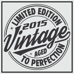 Funny birthday T-shirt Design, Vintage Birthday T-shirt Design, 2015 Aged to perfection, 2015 Limited Edition T-shirt Design