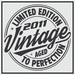 Funny birthday T-shirt Design, Vintage Birthday T-shirt Design,2011 Aged to perfection, 2011 Limited Edition T-shirt Design