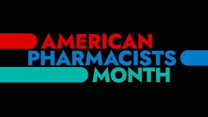 American Pharmacists Month colorful text typography on white or black background banner illustration great for wishing and celebrating Happy American Pharmacists Month in October