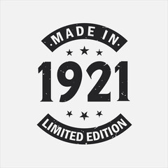 Made in 1921 Limited Edition. Vintage 1921 birthday T-shirt