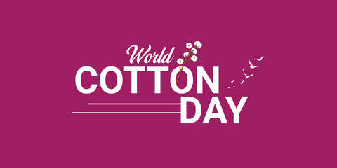 World Cotton Day Logo isolated creative concept design. cotton background design. World Cotton Day banner template beauty cotton background. Natural organic fiber, cotton organic text.