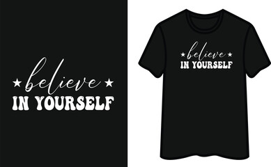 Be lieve In Yourself T-Shirt Design