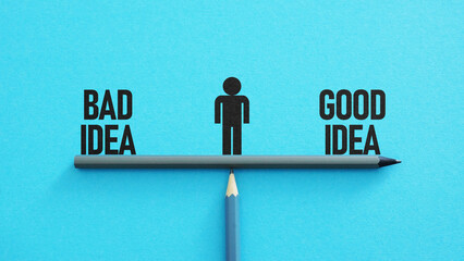 Good idea and bad idea are shown using the text balancing on the scales