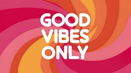 Good Vibes Only T-shirt Design Motivational Quote, Illustartion,Typography,Banner,Poster