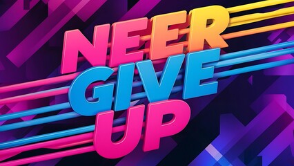 Never Give Up T-shirt Design Motivational Quote, Illustartion,Typography,Banner,Poster