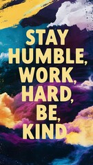 Stay Humble, Work Hard, Be Kind T-shirt Design Motivational Quote, Illustartion,Typography,Banner,Poster