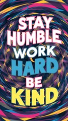 Stay Humble, Work Hard, Be Kind T-shirt Design Motivational Quote, Illustartion,Typography,Banner,Poster