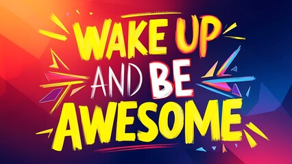 Wake Up and Be Awesome T-shirt Design Motivational Quote, Illustartion,Typography,Banner,Poster
