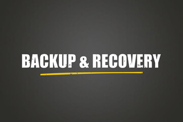 Backup & Recovery. A blackboard with white text. Illustration with grunge text style.
