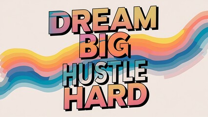 Dream Big, Hustle Hard T-shirt Design Motivational Quote, Illustartion,Typography,Banner,Poster