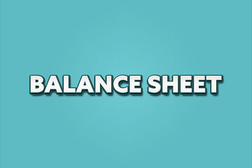 Balance Sheet. A Illustration with white text isolated on light green background.