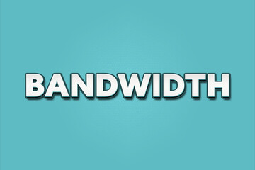 Bandwidth.. A Illustration with white text isolated on light green background.