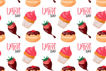 Seamless pattern with Dessert Day Text and Strawberry desserts. Chocolate-covered strawberries, cupcake, donut. Sweet food Repeated background, wallpaper, wrapping paper, packing, textile