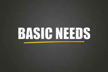 Basic needs. A blackboard with white text. Illustration with grunge text style.