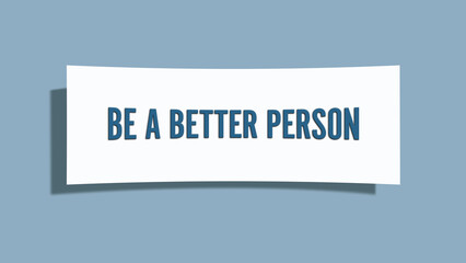 Be a better person. A card isolated on blue background.
