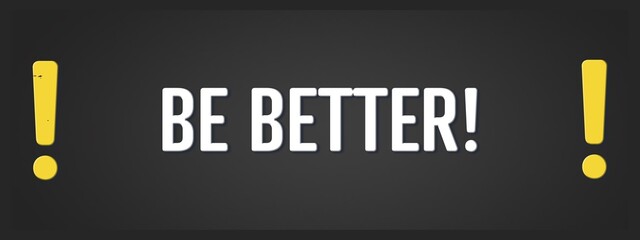 Fototapeta premium Be better. A blackboard with white text. Illustration with grunge text style.