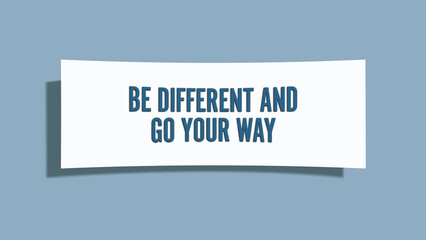 Be different and go your way. A card isolated on blue background.