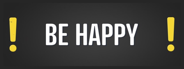 Fototapeta premium Be Happy. A blackboard with white text. Illustration with grunge text style.