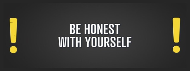 Obraz premium be honest with yourself. A blackboard with white text. Illustration with grunge text style.
