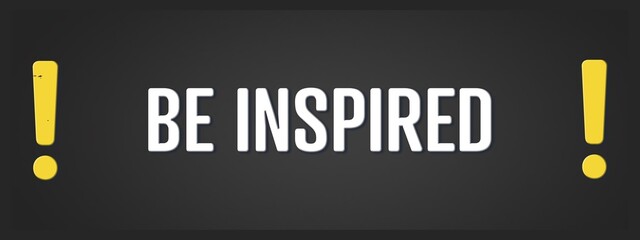 Fototapeta premium be inspired. A blackboard with white text. Illustration with grunge text style.