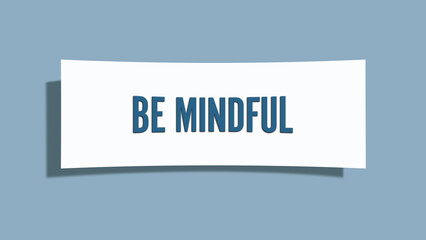 Be mindful. A card isolated on blue background.
