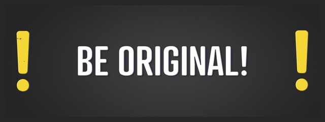 Be Original. A blackboard with white text. Illustration with grunge text style.